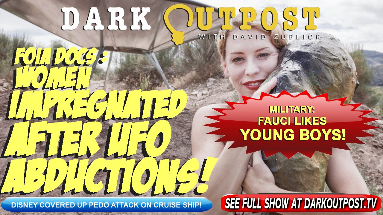 Dark Outpost 04-06-2022 FOIA Docs: Women Impregnated After UFO Abductions! 6-4-2022