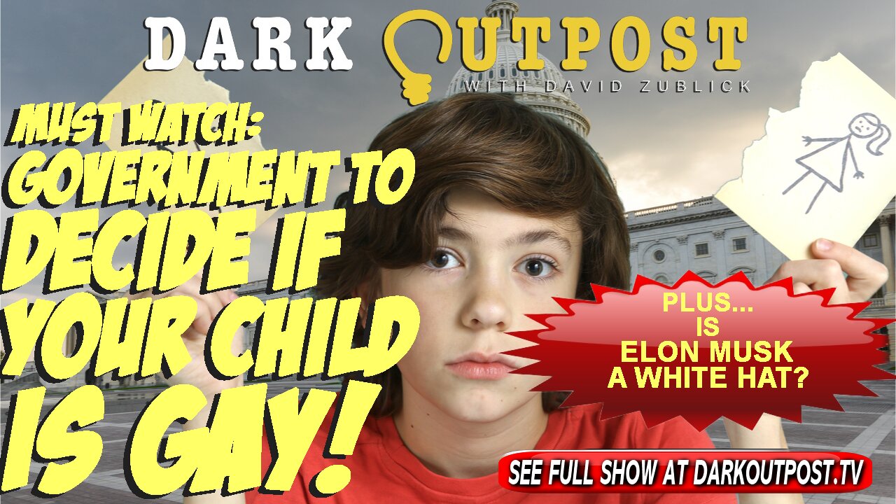 Dark Outpost 04-07-2022 Must Watch: Government To Decide If Your Child Is Gay! 7-4-2022