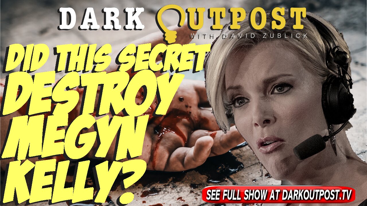 Dark Outpost 04-12-2022 Did This Secret Destroy Megyn Kelly? 12-4-2022