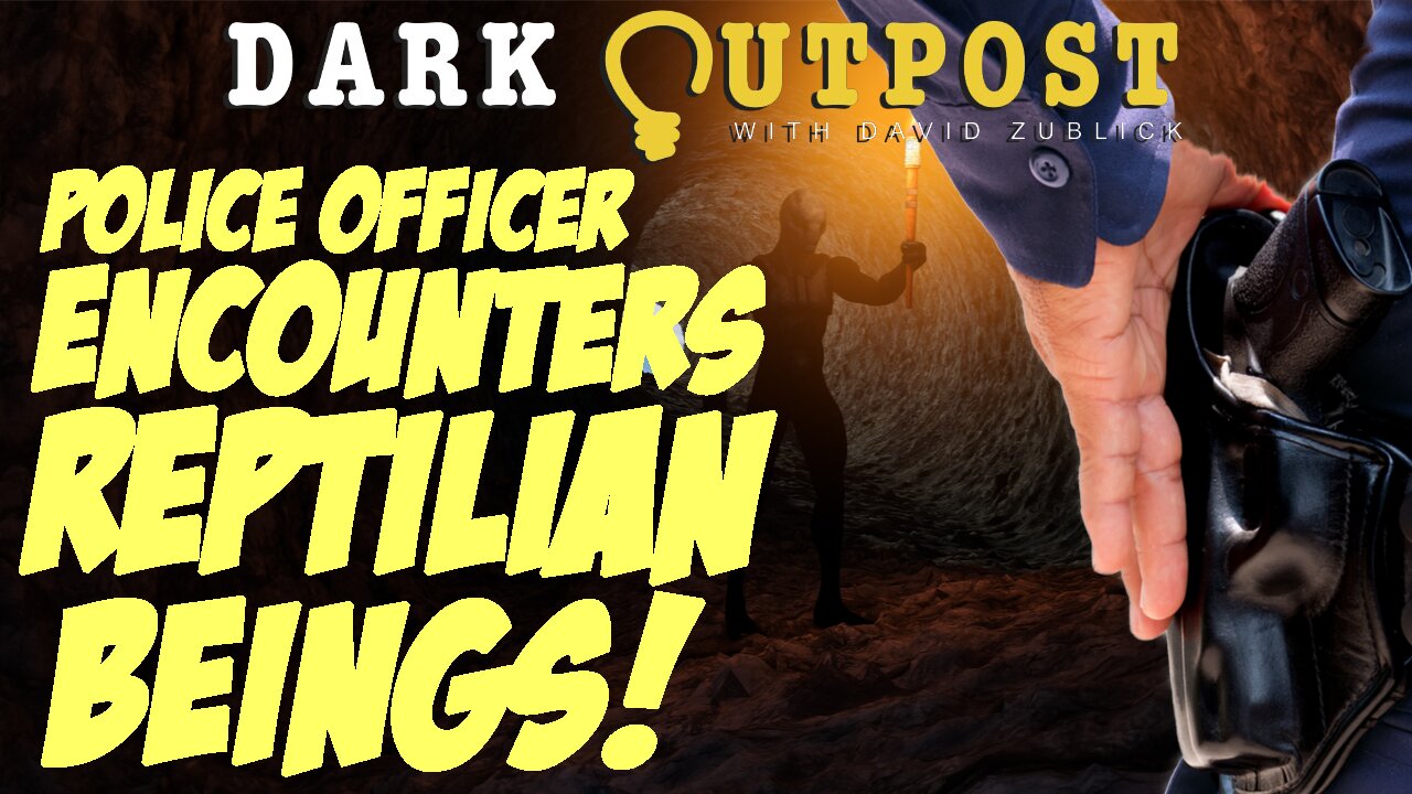 Dark Outpost 04-15-2022 Police Officer Encounters Reptilian Beings! 14-4-2022