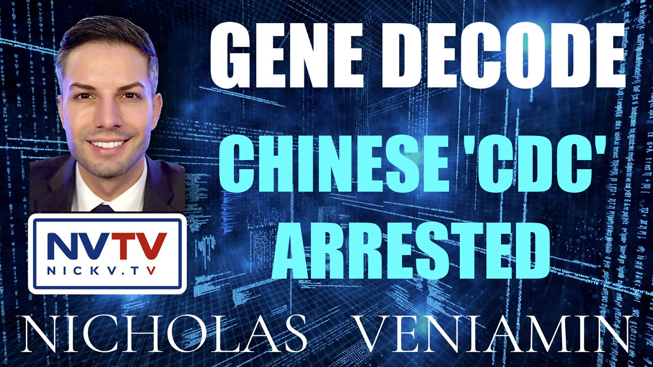 Gene Decode Discusses Chinese 'CDC' Arrested with Nicholas Veniamin 19-4-2022