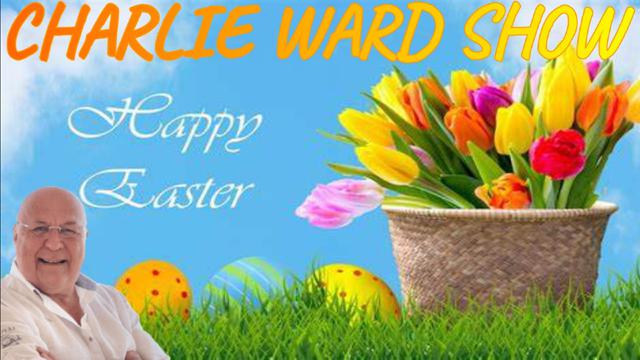 HAPPY EASTER FROM CHARLIE WARD 18-4-2022