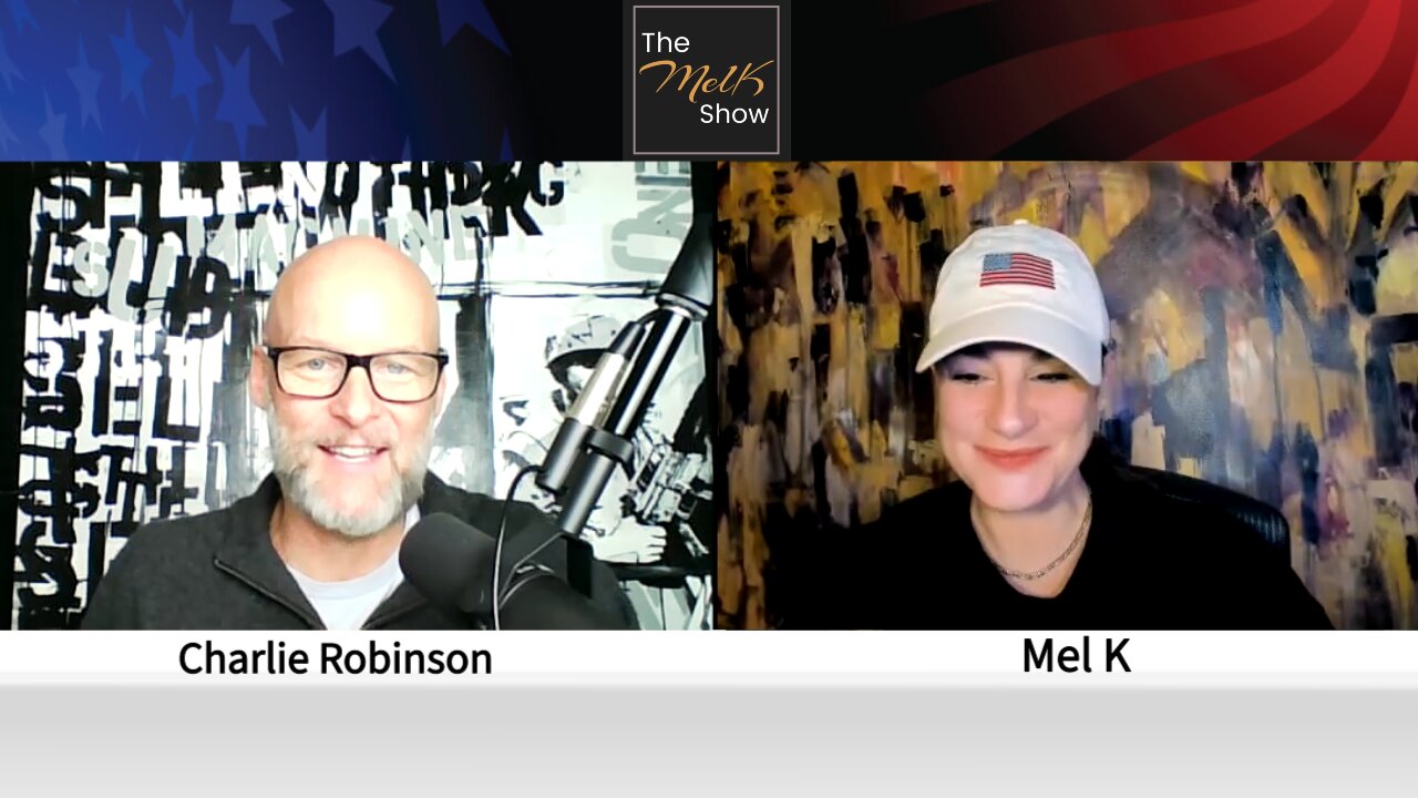 Mel K & Author Charlie Robinson On Defining & Defeating The Enemies Of We The People 18-4-2022