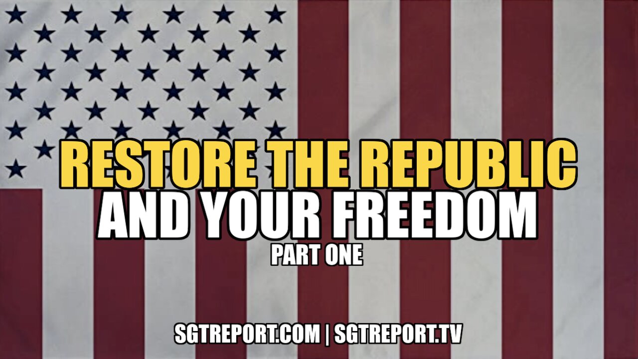 RESTORE THE REPUBLIC & YOUR FREEDOM - PART ONE 13-4-2022