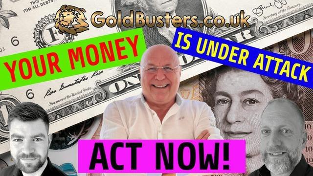 YOUR MONEY IS UNDER ATTACK ADAM, JAMES & CHARLIE WARD GOLDBUSTERS.CO.UK 12-4-2022