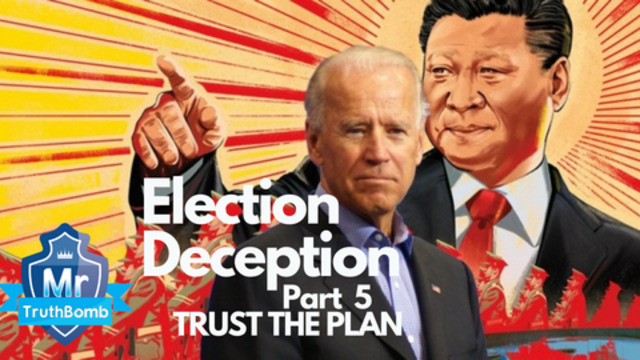 Election Deception Part 5 - Trust the Plan - A Film By MrTruthBomb (Remastered) 26-6-2021