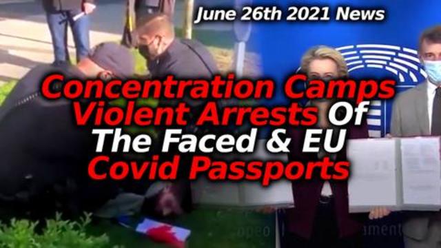 Tyranny & Vaccine News June 26th: EU Vax Passports, Australia Concentration Camps, CA War On Faces 27-6-2021