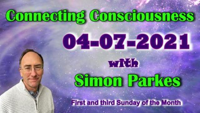 2021 07 04 Connecting Consciousness - Simon Parks 4-7-2021