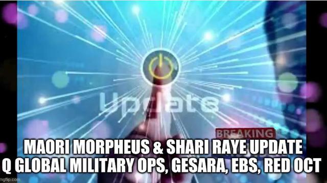 Maori Morpheus & Shari Raye: Major Update Q Global Military Ops, Gesara, EBS, Red Oct 2-10-2021