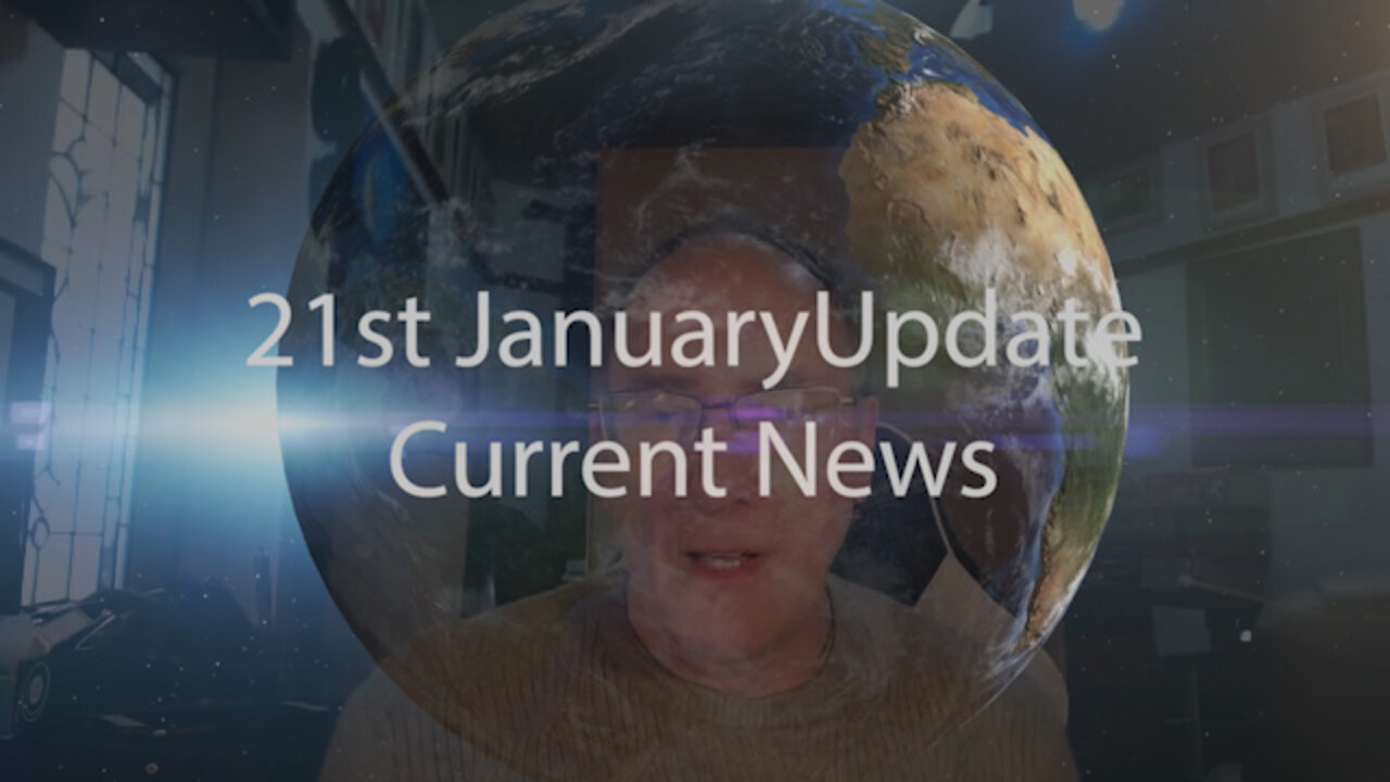 21st January 2022 Update Current News 21-1-2022