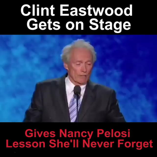 Clint Eastwood gets on stage. Gives Nancy Pelosi lesson she'll never forget 5-7-2020