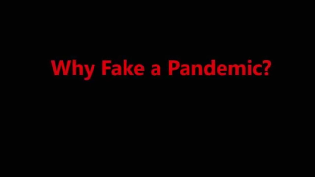 Part Two: Why Fake a Pandemic? 6-6-2020