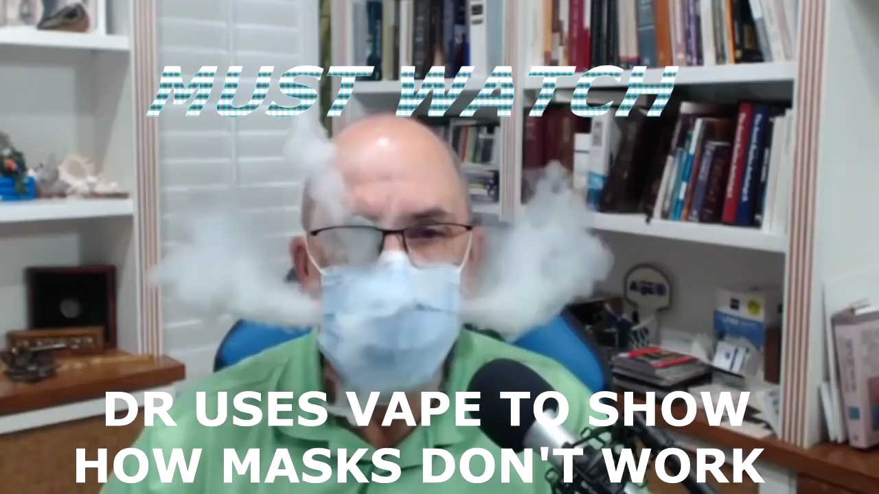 MUST WATCH- Dr. uses vape clouds to illustrate how masks do not work 13-8-2020