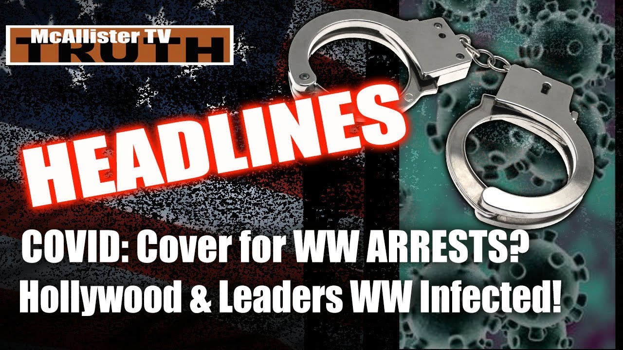 HEADLINES: Is COVID Cover 4 ARRESTS? Hollywood & Leaders WW Infected!!! 12-3-2020