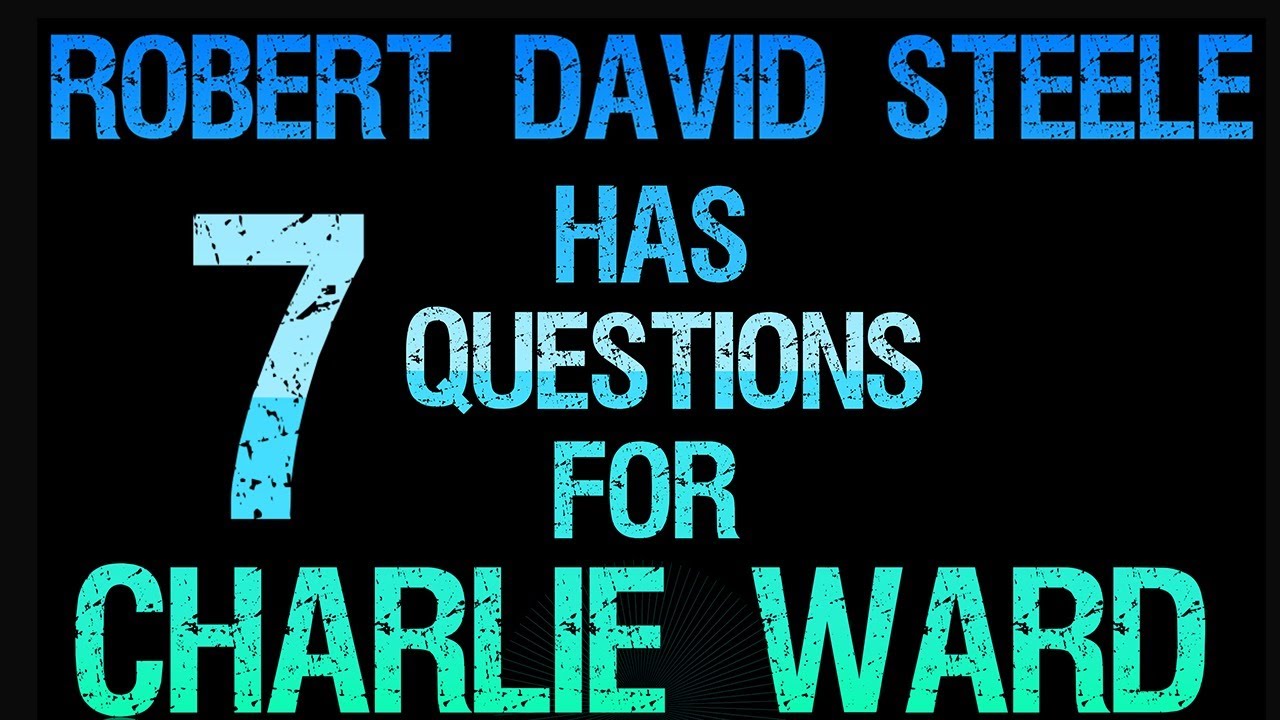 Robert David Steele with 7 Questions for Charlie Ward Qanon 7-8-2020