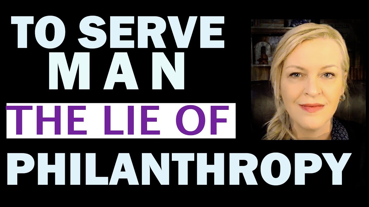 To Serve Man The Lie Of Philanthropy 23-4-2020