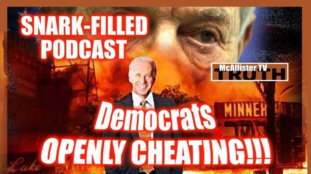 POST ELECTION PODCAST..."Snark"Warning! DIRTY DEMS OPENLY CHEATING! 4-11-2020