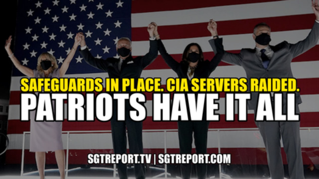 SAFEGUARDS IN PLACE. CIA SERVERS RAIDED. PATRIOTS HAVE IT ALL 17-11-2020