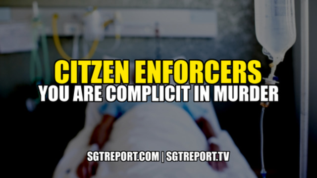 CITIZEN ENFORCERS: YOU ARE COMPLICIT IN THE MURDER OF AMERICANS 16-12-2020