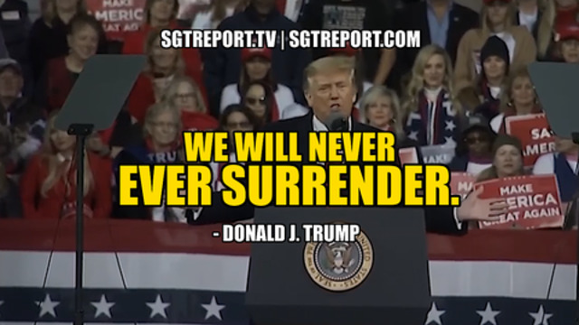 OUR NATION IS AT WAR: "WE WILL NEVER EVER SURRENDER." - DONALD J. TRUMP 8-12-2020