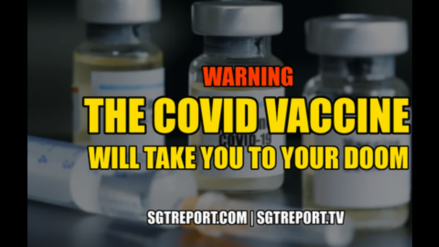 WARNING: THE COVID VACCINE "WILL TAKE YOU TO YOUR DOOM." 9-12-2020