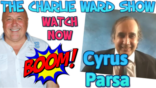 CYRUS PARSA WITH CHARLIE WARD TALKS CHINA, ARTIFICIAL INTELLIGENCE, HOLOGRAMS - MUST WATCH 7-1-2021