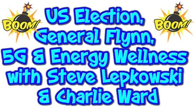 UPDATE ON THE US ELECTION, GENERAL FLYNN, 5G & ENERGY WELLNESS WITH STEVE LEPKOWSKI AND CHARLIE WARD 16-1-2021