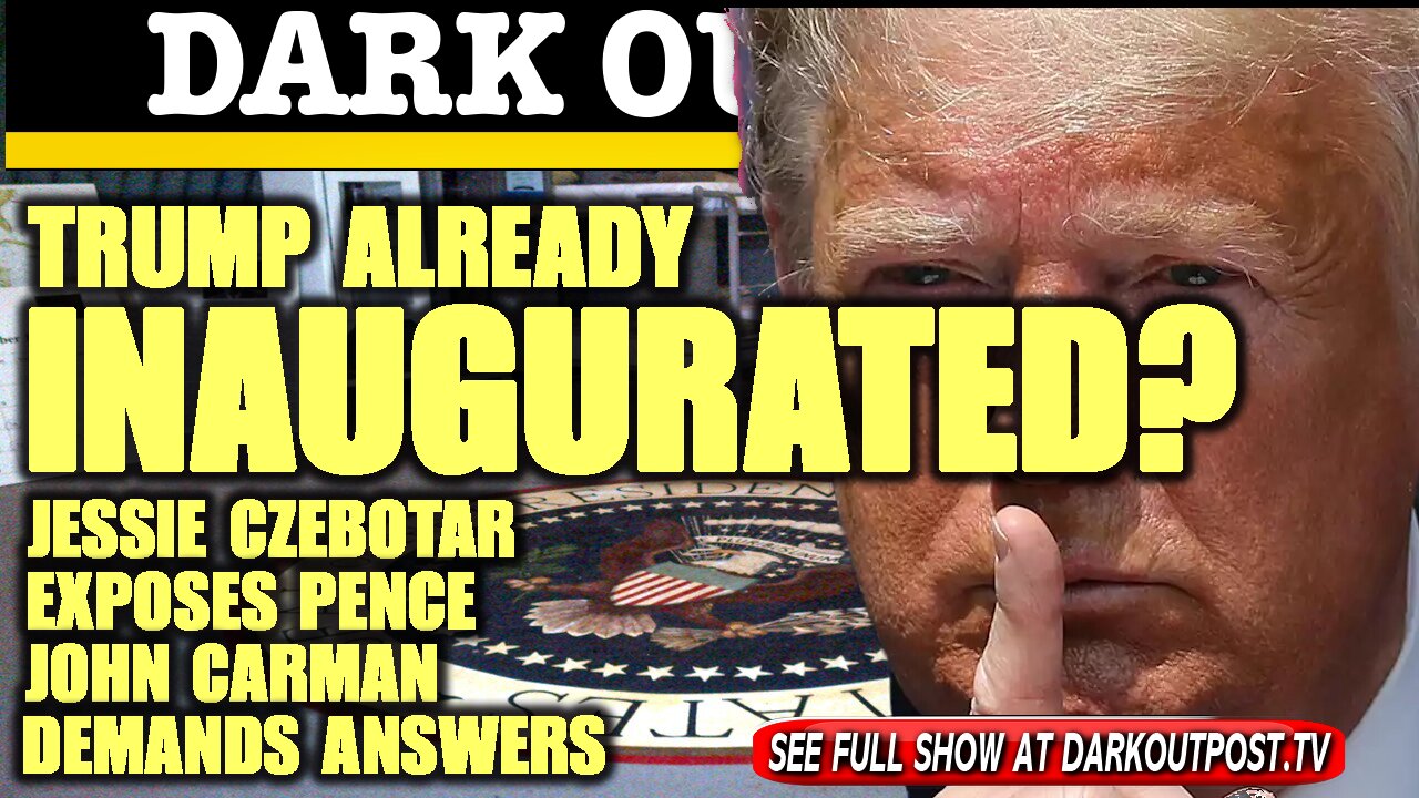 Dark Outpost 01-14-2021 Trump Already Inaugurated? 14-1-2021