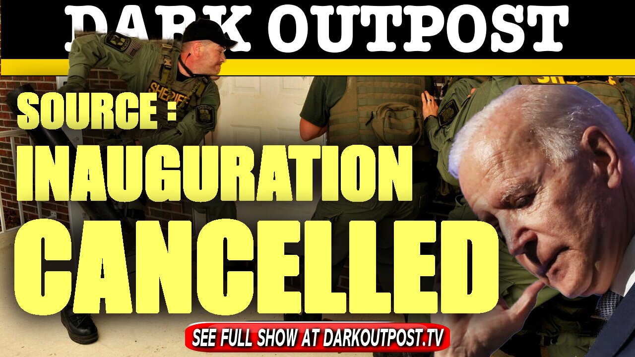 Dark Outpost 01-18-2021 Source: Inauguration Cancelled 18-2-2021