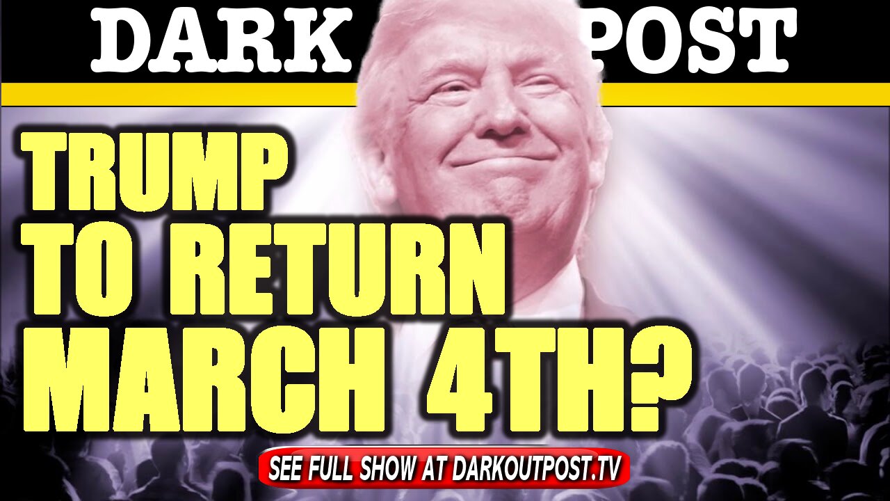 Dark Outpost 01-22-2021 Trump To Return March 4th? 22-1-2021