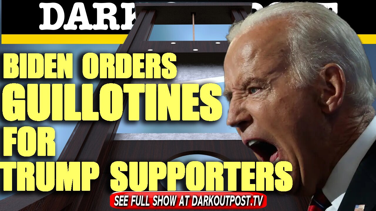 Dark Outpost 01-26-2021 Biden Orders Guillotines For Trump Supporters 26-1-2021