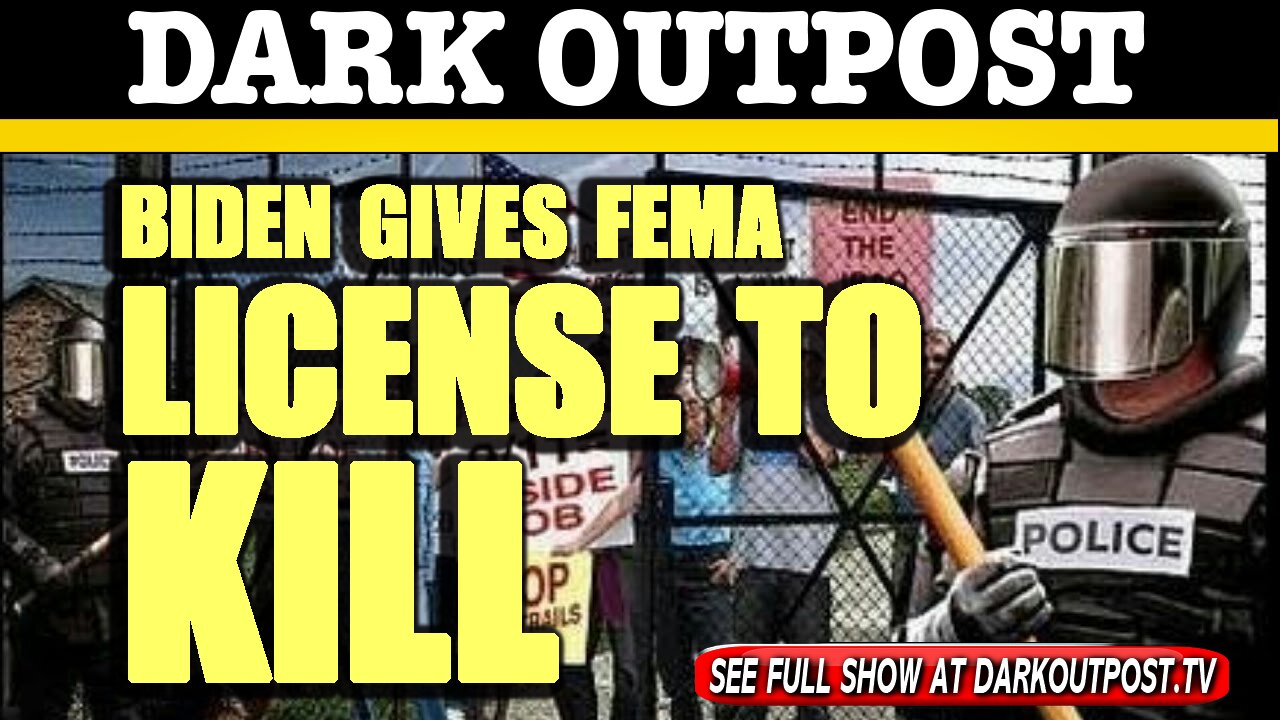 Dark Outpost 02-02-2021 Biden Gives FEMA License To Kill 2-2-2021