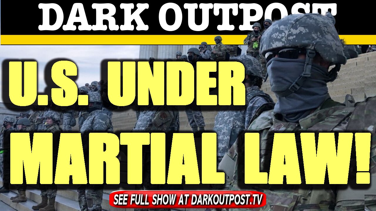 Dark Outpost 02-03-2021 U.S. Under Martial Law! 3-2-2021