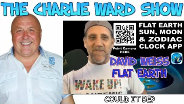 FLAT EARTH WITH DAVID WEISS & CHARLIE WARD - PART 2 2-2-2021