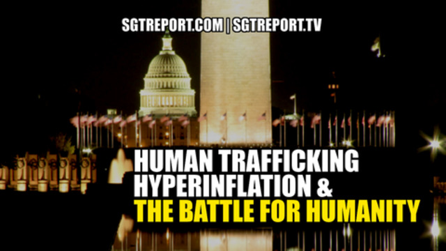 HUMAN TRAFFICKING, HYPERINFLATION & THE BATTLE FOR HUMANITY 23-2-2021