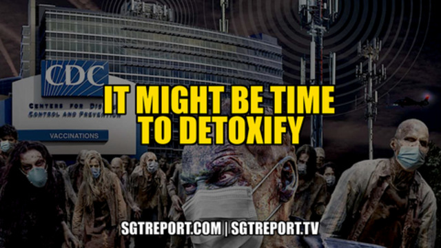 IT MIGHT BE TIME TO DETOXIFY 5-2-2021