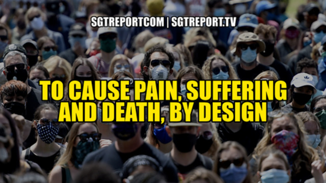 THEIR GOAL: TO CAUSE PAIN, SUFFERING & DEATH, BY DESIGN 7-2-2021