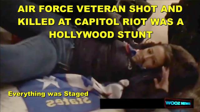 VETERAN SHOT AND KILLED AT CAPITOL BUILDING RIOT - SHE'S ALIVE - HOLLYWOOD STUNT WAS ALL PLANNED 17-2-2021