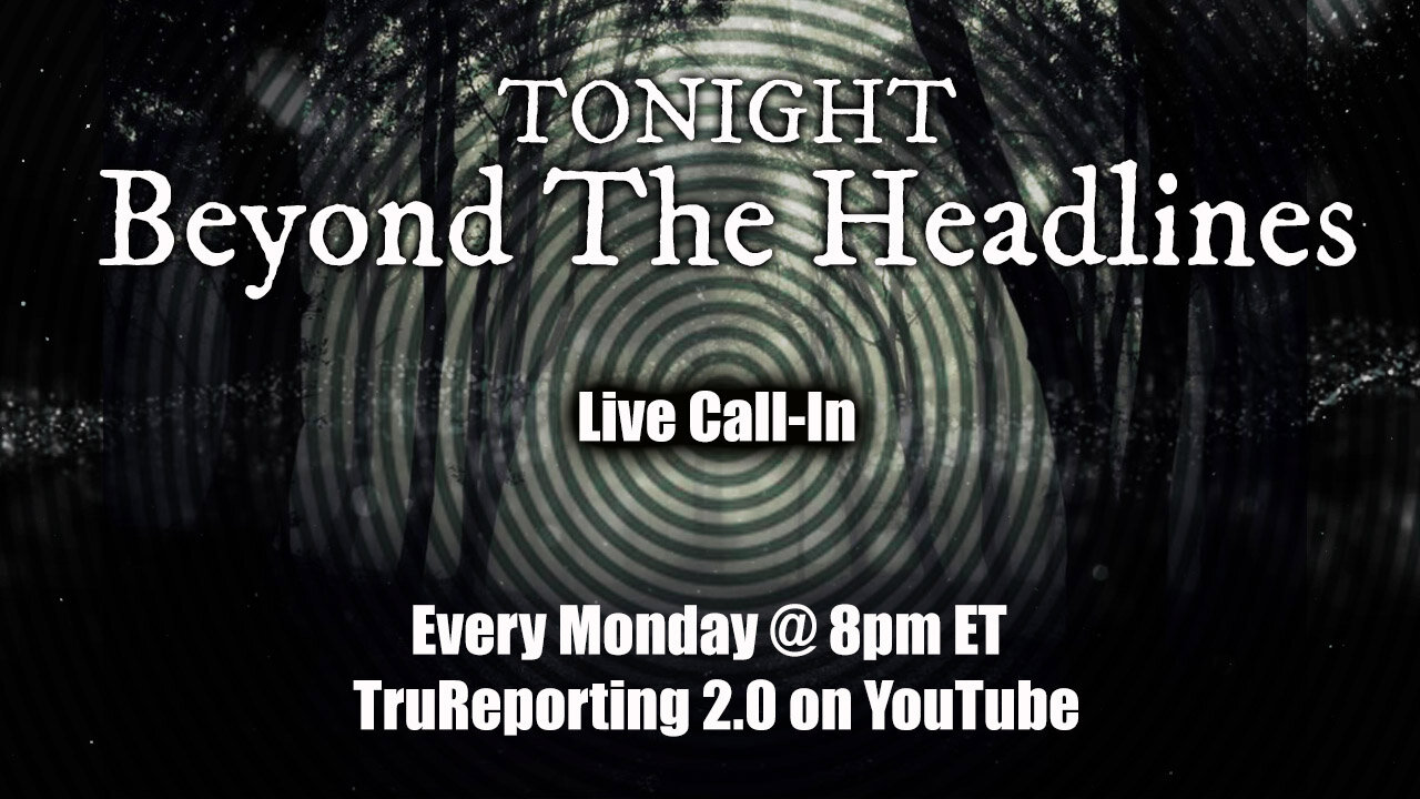 BEYOND THE HEADLINES...LIVE! On TRU REPORTING 2.0 At 8pm ET! BLACK GOO! LOOSH! 22-3-2021