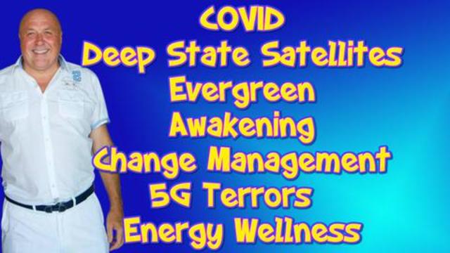 COVID, Deep State Satellites, Evergreen, Awakening, Change Management, 5G Terrors, & Energy Wellness 29-3-2021