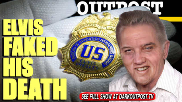 Dark Outpost 03-05-2021 Elvis Faked His Death 6-3-2021