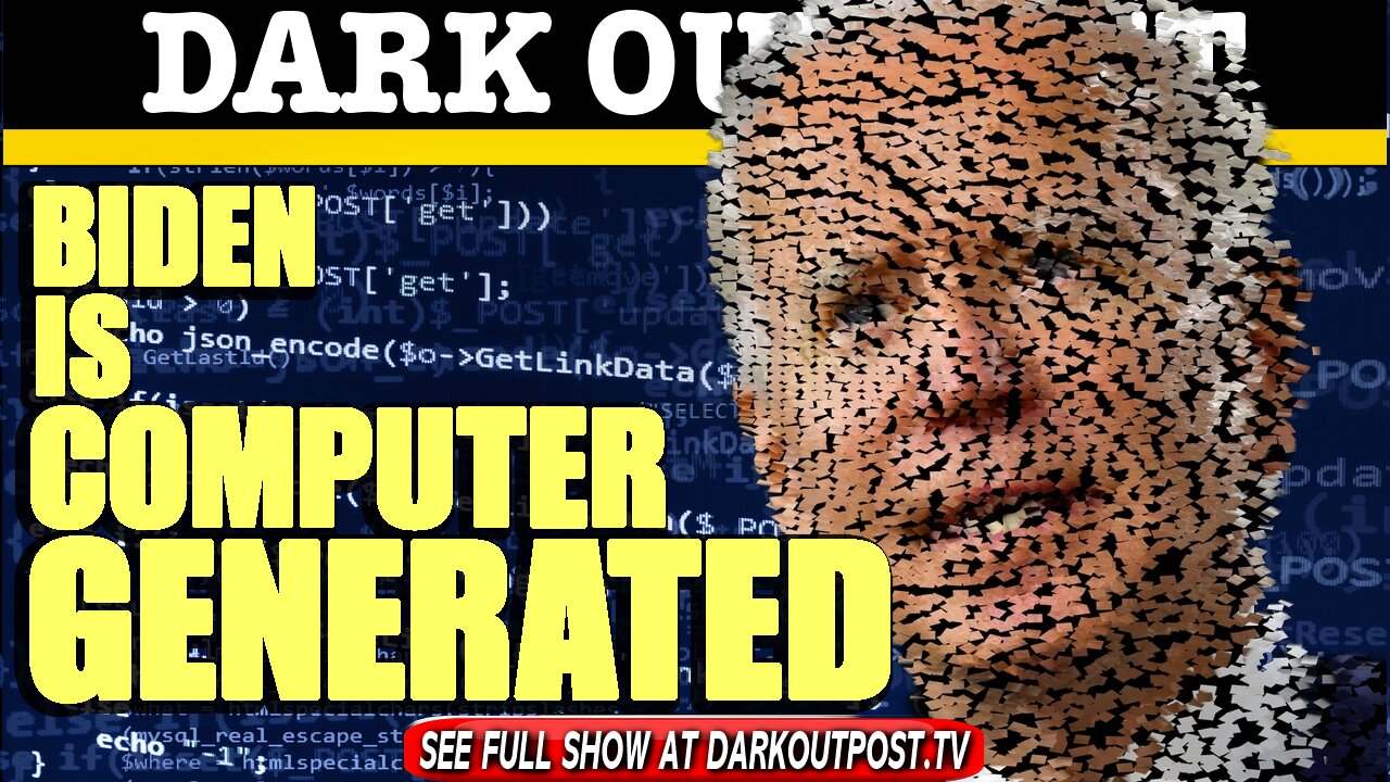 Dark Outpost 03-18-2021 Biden Is Computer Generated 18-3-2021