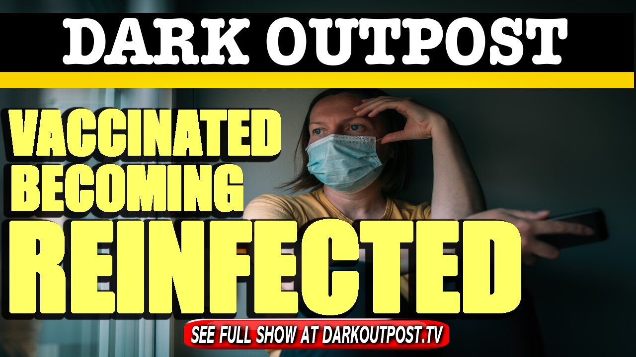 Dark Outpost 03-26-2021 Vaccinated Becoming Reinfected 26-3-2021