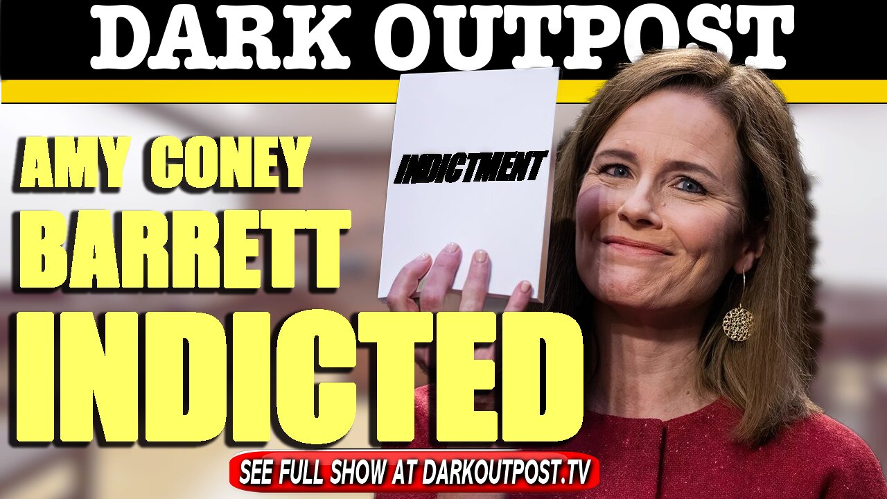 Dark Outpost 03-30-2021 Amy Coney Barrett Indicted 30-3-2021