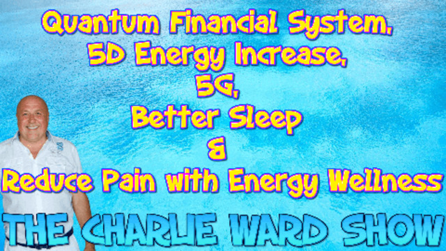 QUANTUM FINANCIAL SYSTEM, 5D ENERGY INCREASE, 5G, BETTER SLEEP & REDUCE PAIN WITH ENERGY WELLNESS 20-3-2021