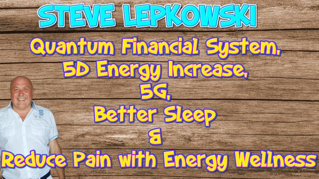 Quantum Financial System, 5D Energy Increase, 5G, Better Sleep & Reduce Pain with Energy Wellness 4-3-2021