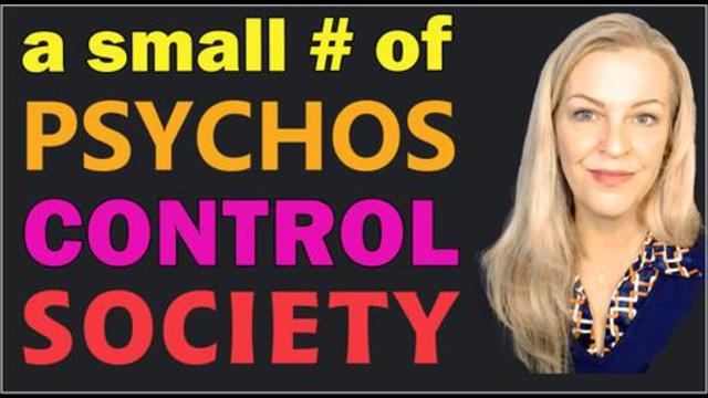 A Small Number of Psychopaths Control Society 20-4-2021