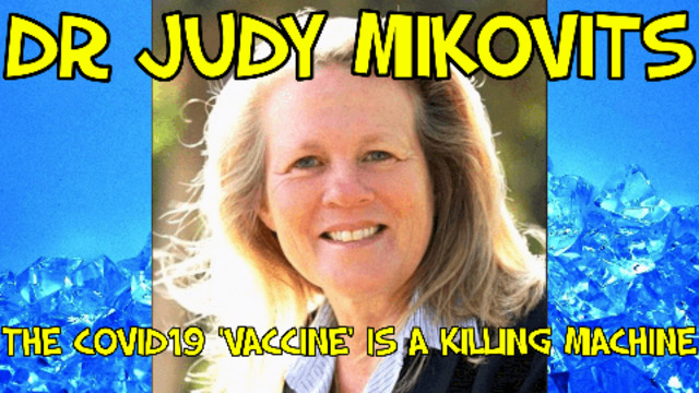 DR JUDY MIKOVITS - THE COVID19 'VACCINE' IS A KILLING MACHINE 15-4-2021