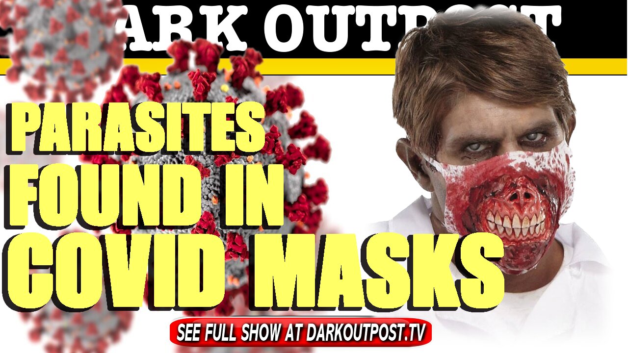 Dark Outpost 04-01-2021 Parasites Found In COVID Masks 1-4-2021