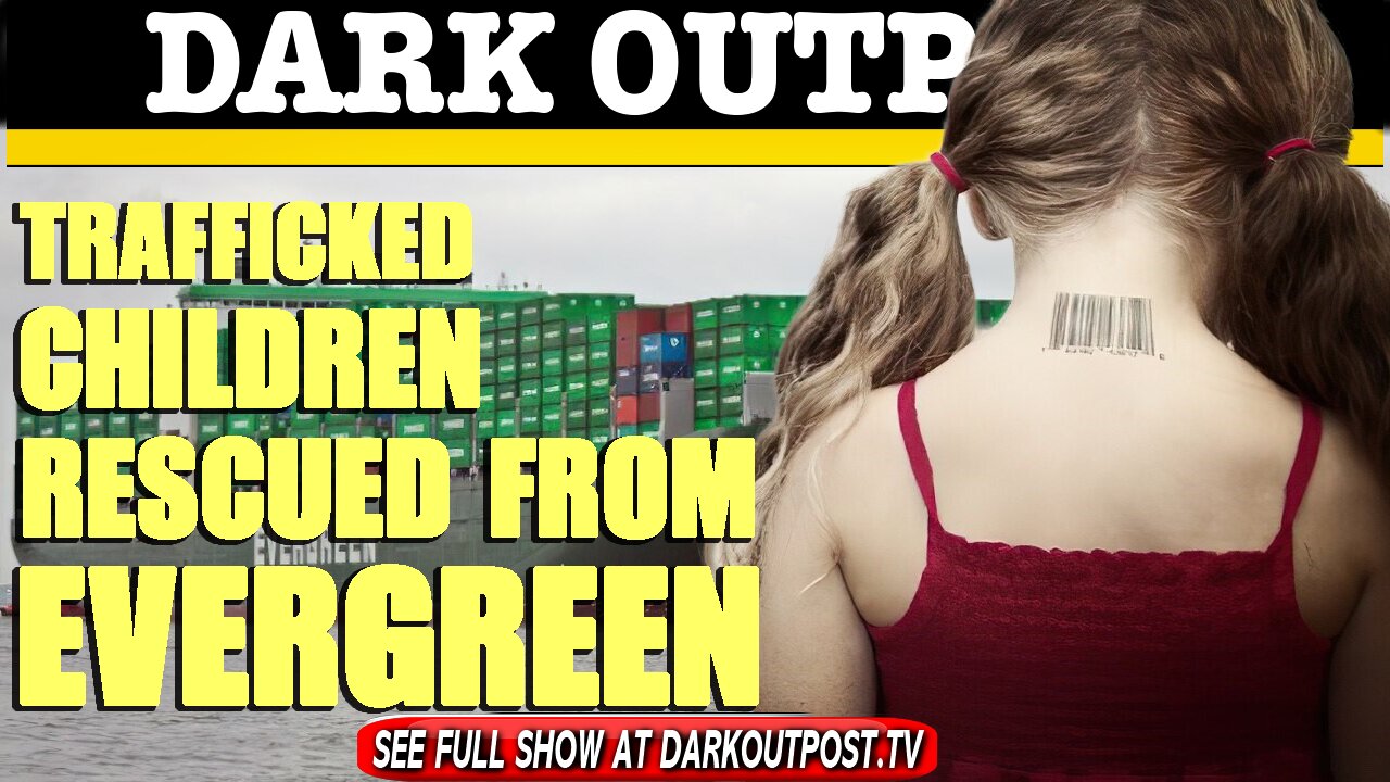 Dark Outpost 04-02-2021 Trafficked Children Rescued From Evergreen 2-3-2021